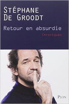 Stéphane De Groodt livre "retour en absurdie"